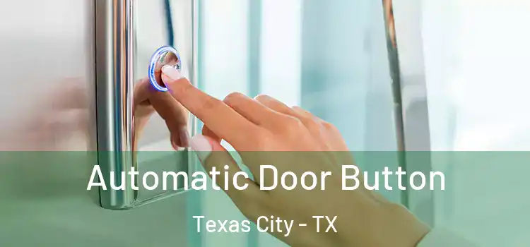  Automatic Door Button Texas City - TX