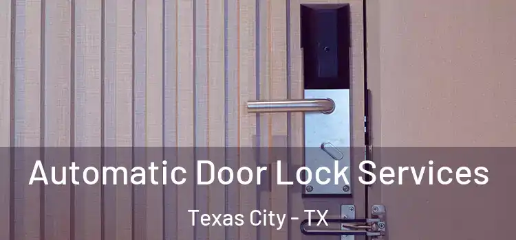  Automatic Door Lock Services Texas City - TX