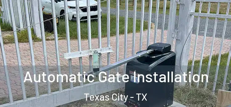  Automatic Gate Installation Texas City - TX