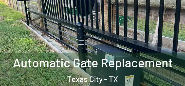  Automatic Gate Replacement Texas City - TX