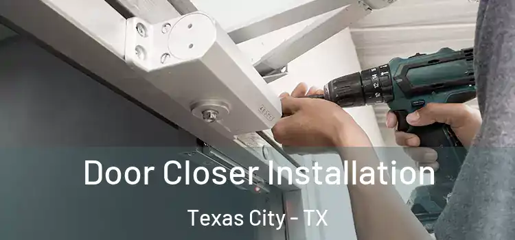 Door Closer Installation Texas City - TX