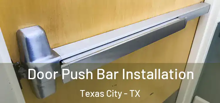 Door Push Bar Installation Texas City - TX