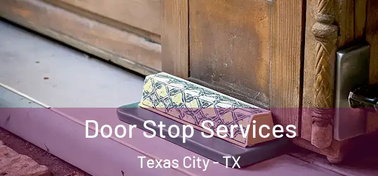  Door Stop Services Texas City - TX