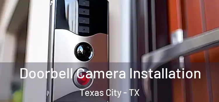  Doorbell Camera Installation Texas City - TX