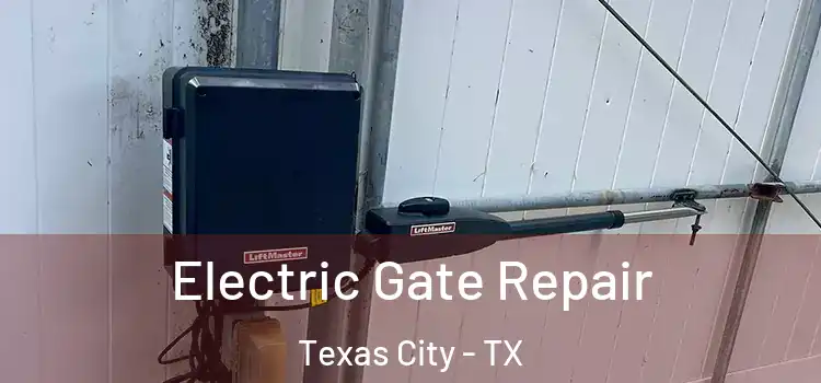 Electric Gate Repair Texas City - TX