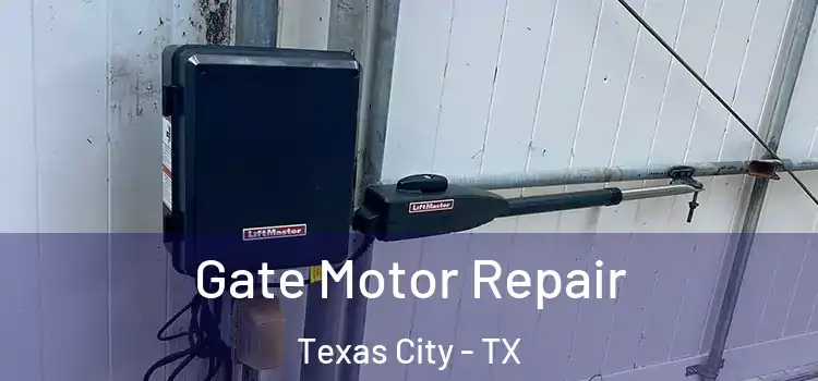  Gate Motor Repair Texas City - TX