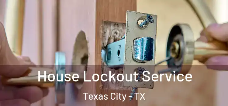  House Lockout Service Texas City - TX