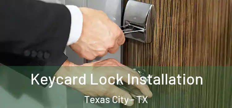  Keycard Lock Installation Texas City - TX