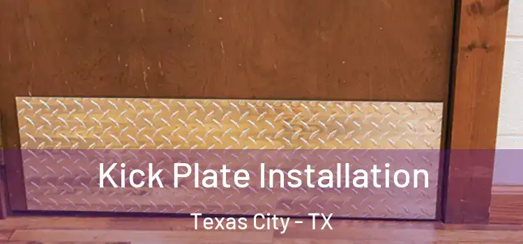 Kick Plate Installation Texas City - TX