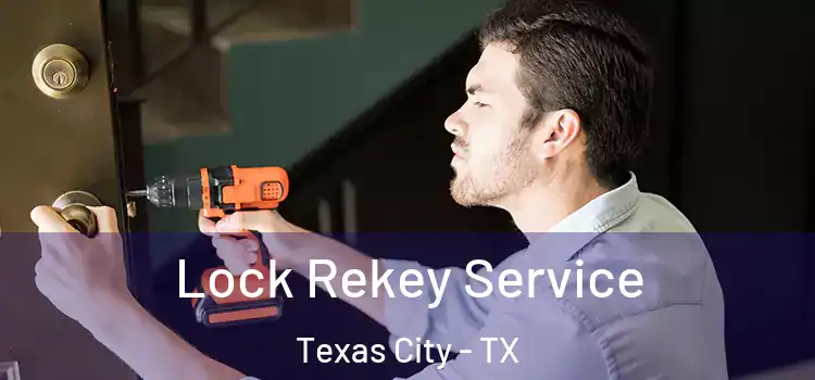  Lock Rekey Service Texas City - TX