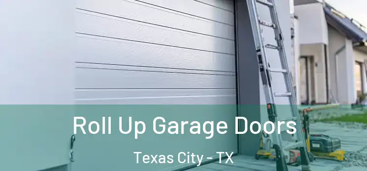 Roll Up Garage Doors Texas City - TX