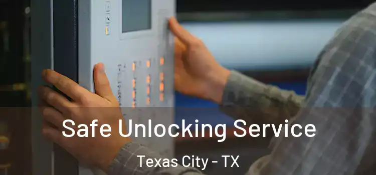 Safe Unlocking Service Texas City - TX