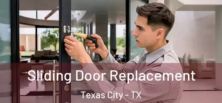 Sliding Door Replacement Texas City - TX