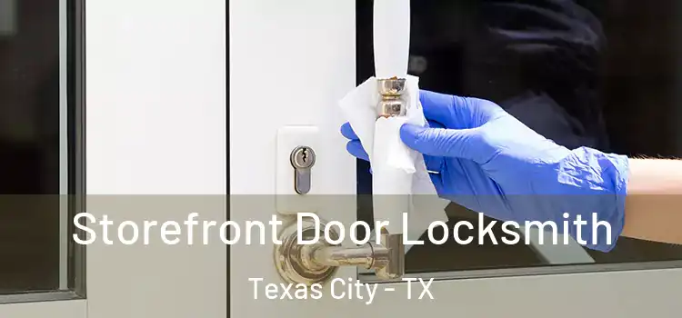  Storefront Door Locksmith Texas City - TX
